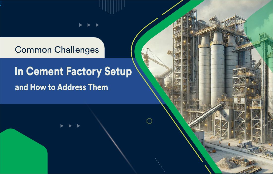 Common Challenges in Cement Factory Setup and How to Address Them