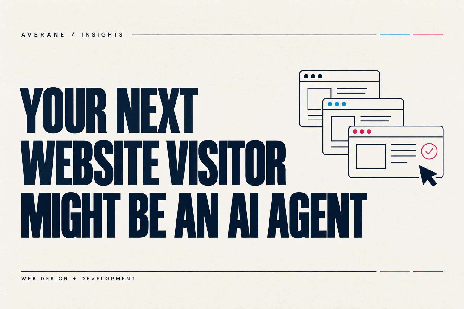 Your next website visitor might be an AI agent: Averane editorial cover with browser windows and a confirmation checkmark.