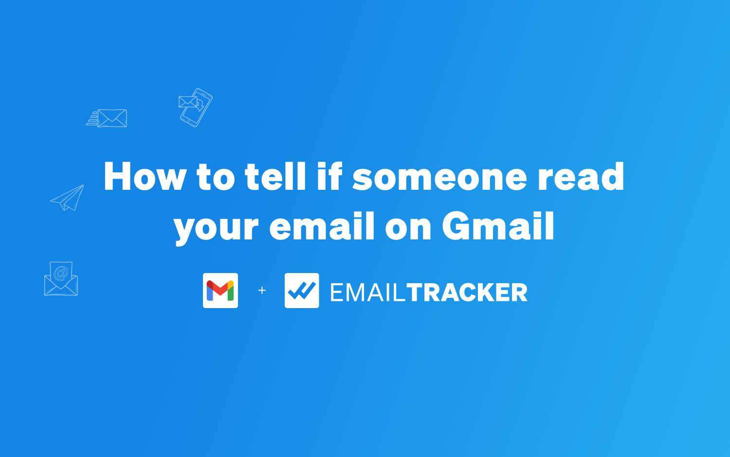 How To Tell If Someone Read Your Email On Gmail
