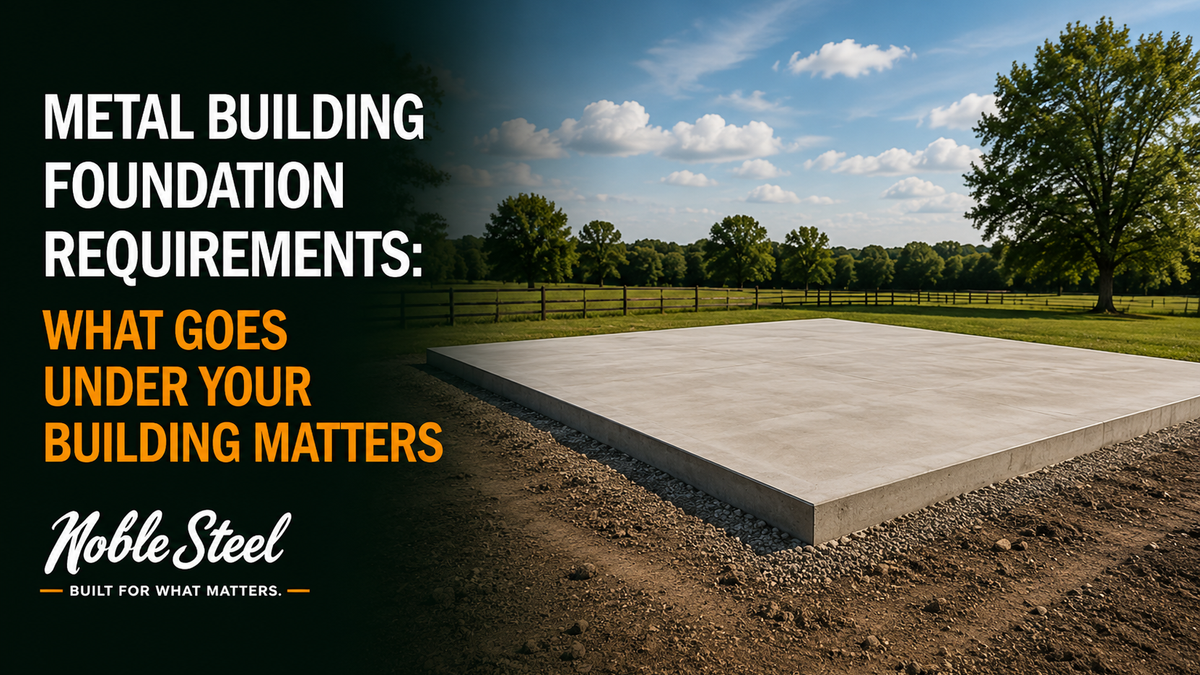 Metal Building Foundation Requirements: What Goes Under Your Building