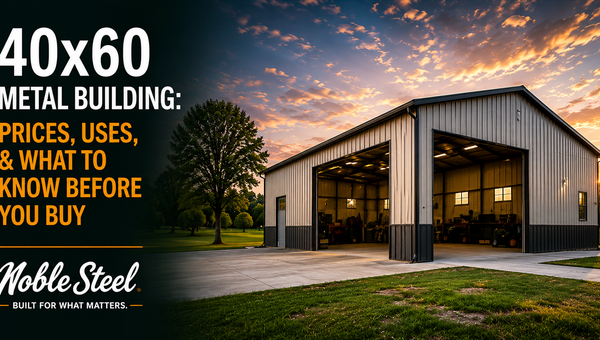 40x60 Metal Building: Prices, Uses, and What to Know Before You Buy