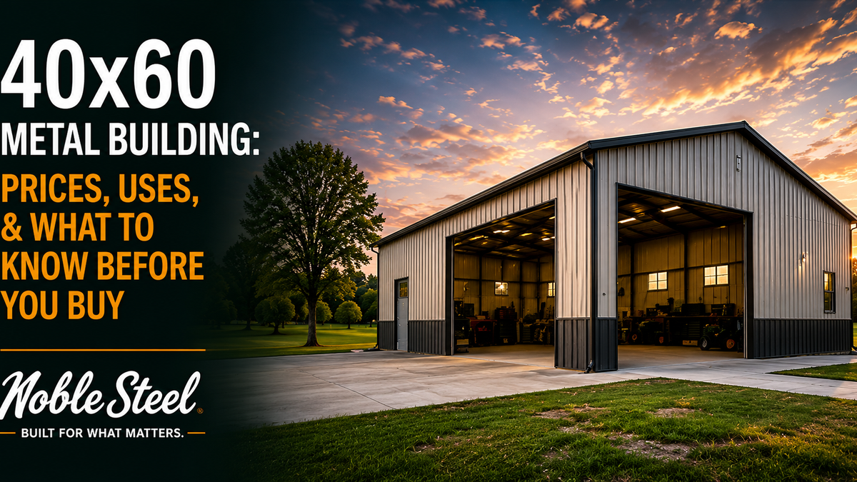 40x60 Metal Building: Prices, Uses, and What to Know Before You Buy