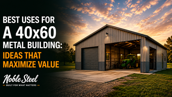 Best Uses for a 40x60 Metal Building: Ideas That Maximize Value