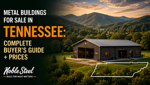 Metal Buildings for Sale in Tennessee: Complete Buyer's Guide 2026