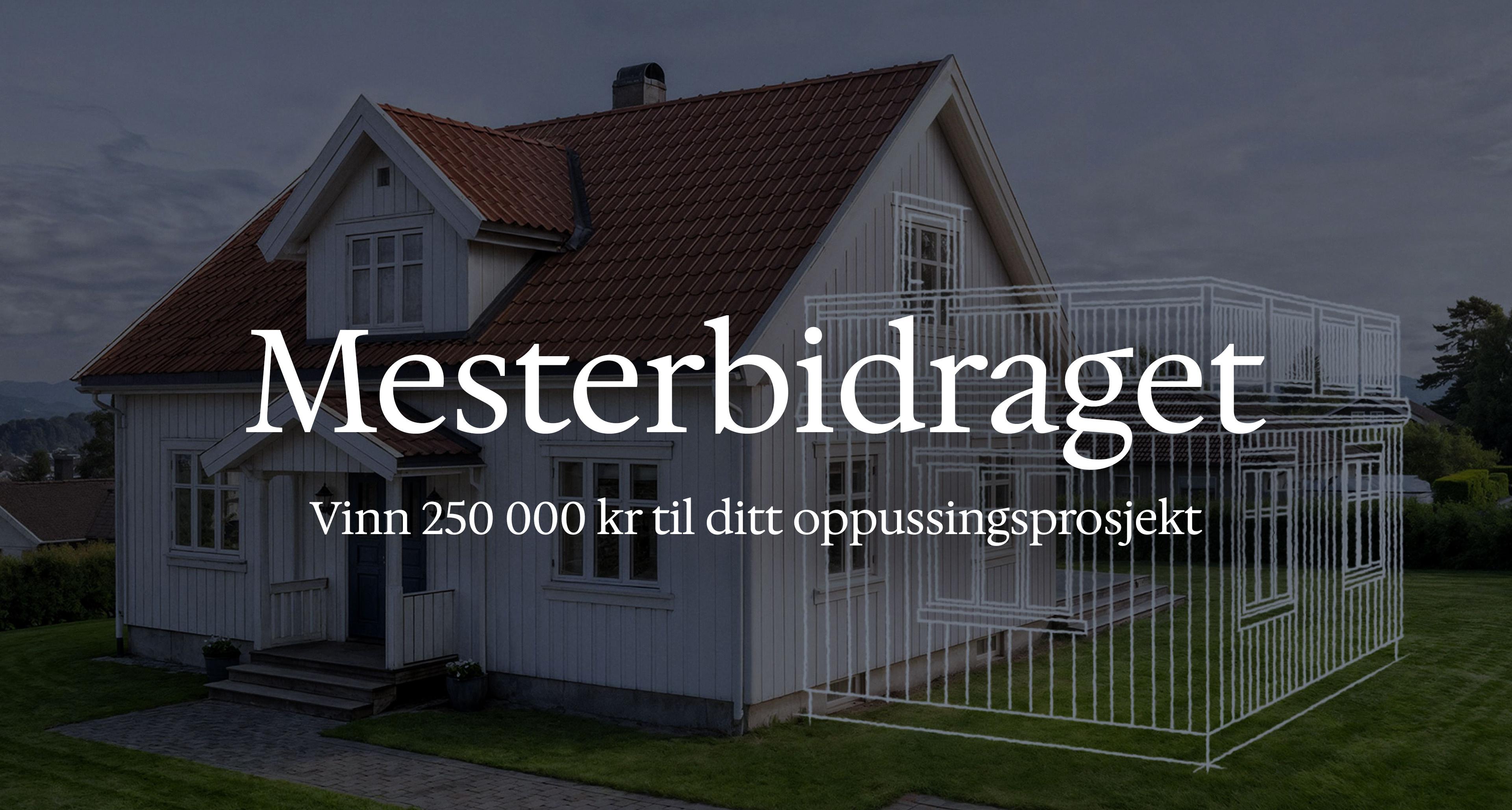 Velkommen til Mesterhus! Det blir som avtalt.