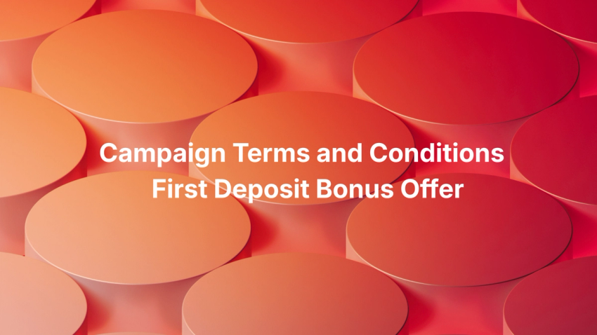 Campaign Terms and Conditions – First Deposit Bonus Offer