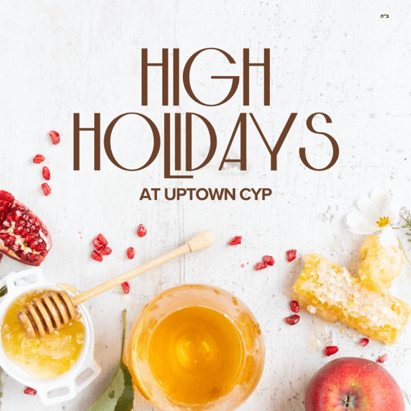 High Holidays @ UptownCYP Shul