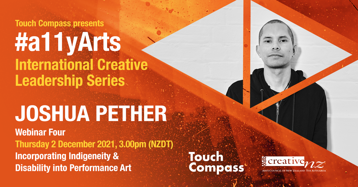 #a11yArts: International Creative Leadership Series with Joshua Pether - Incorporating Indigeneity & Disability into Performance Art is Touch Compass's  fourth webinar in our fabulous webinar series featuring Joshua Pether, groundbreaking Kalkadoon performance artist whose work focuses on indigeneity, disability consciousness, and colonisation of the body.