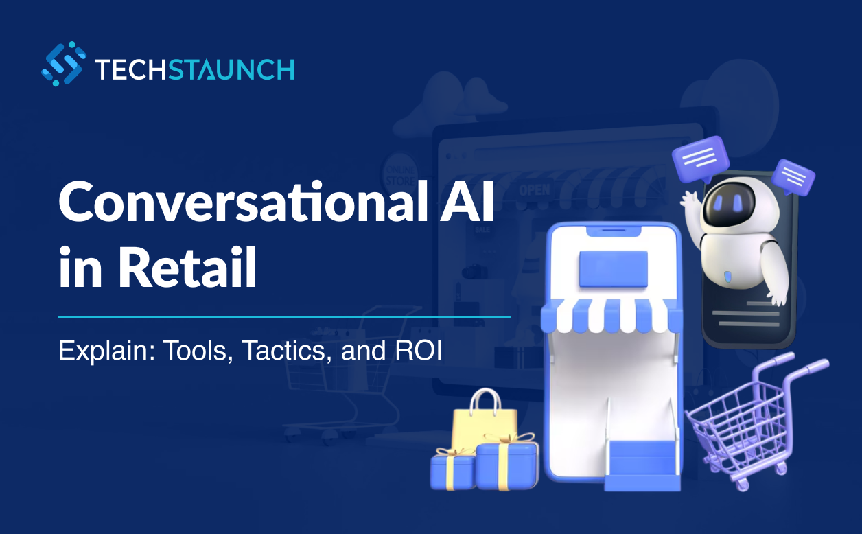 Conversational AI in Retail Explained: Tools, Tactics, and ROI