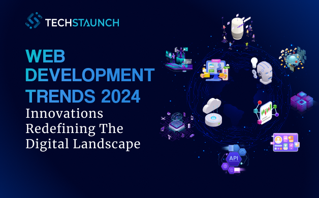 Web Development Trends 2024: Innovations Redefining the Digital Landscape | TechStaunch-image