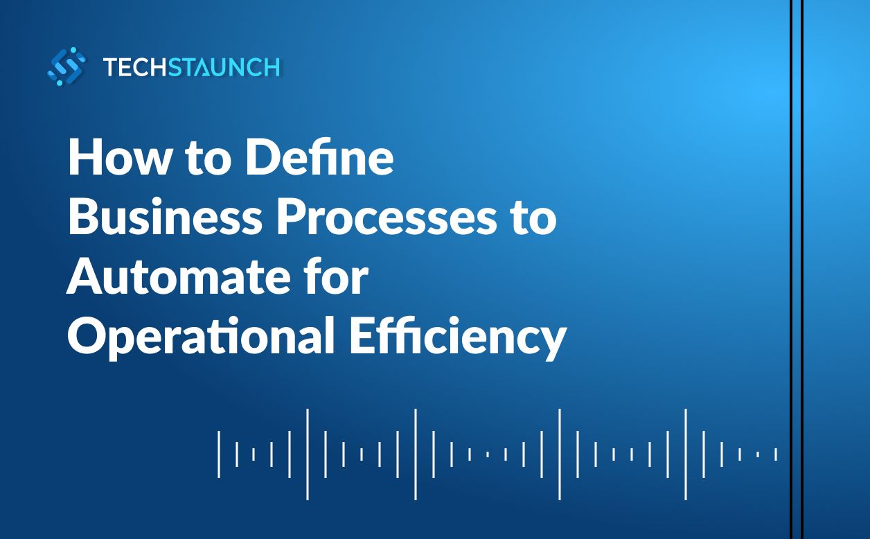 How to Define Business Processes to Automate for Operational Efficiency