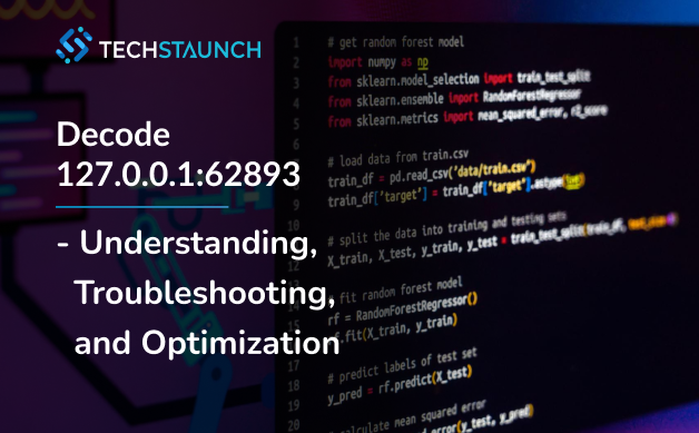 Decoding 127.0.0.1:62893: Comprehensive Guide to Understanding and Troubleshooting