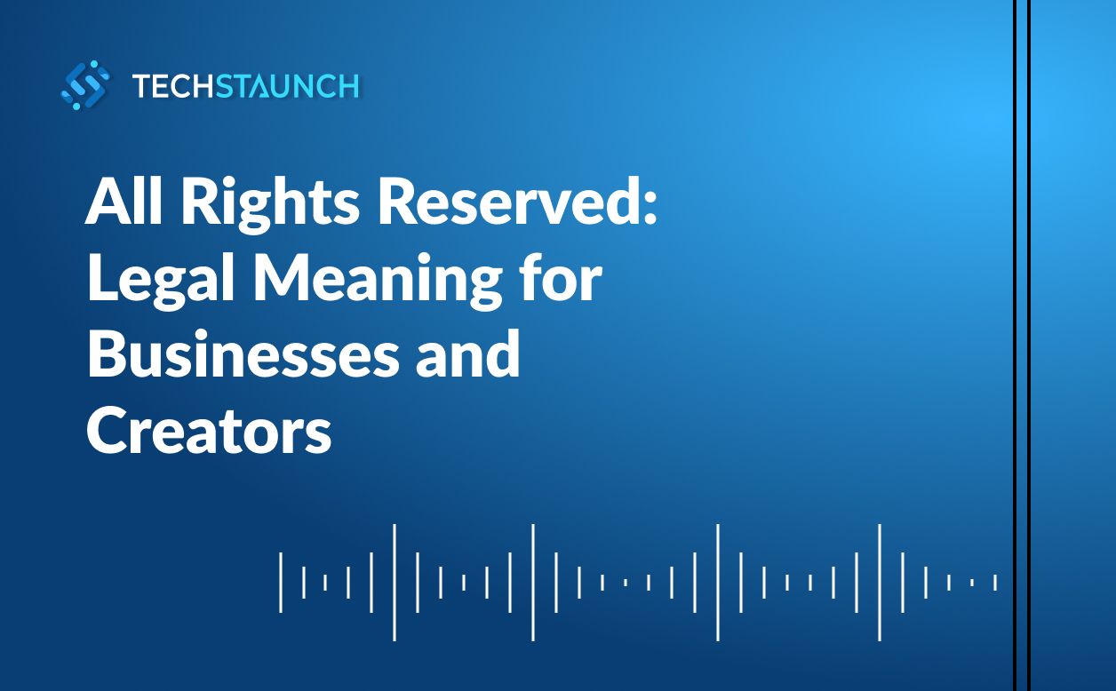 All Rights Reserved: Legal Meaning for Businesses and Creators