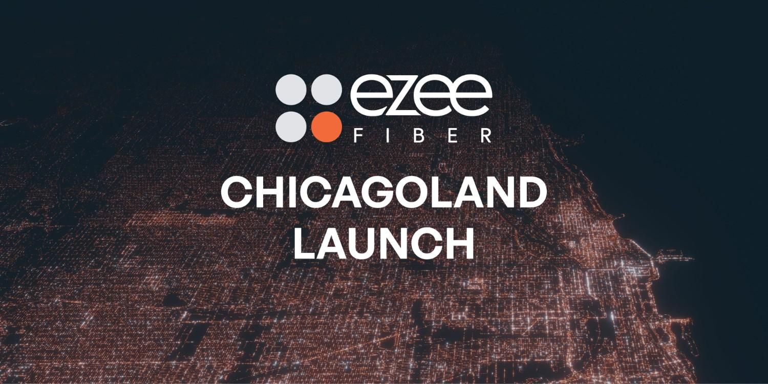Ezee Connects First Customers in Chicagoland | Ezee Fiber