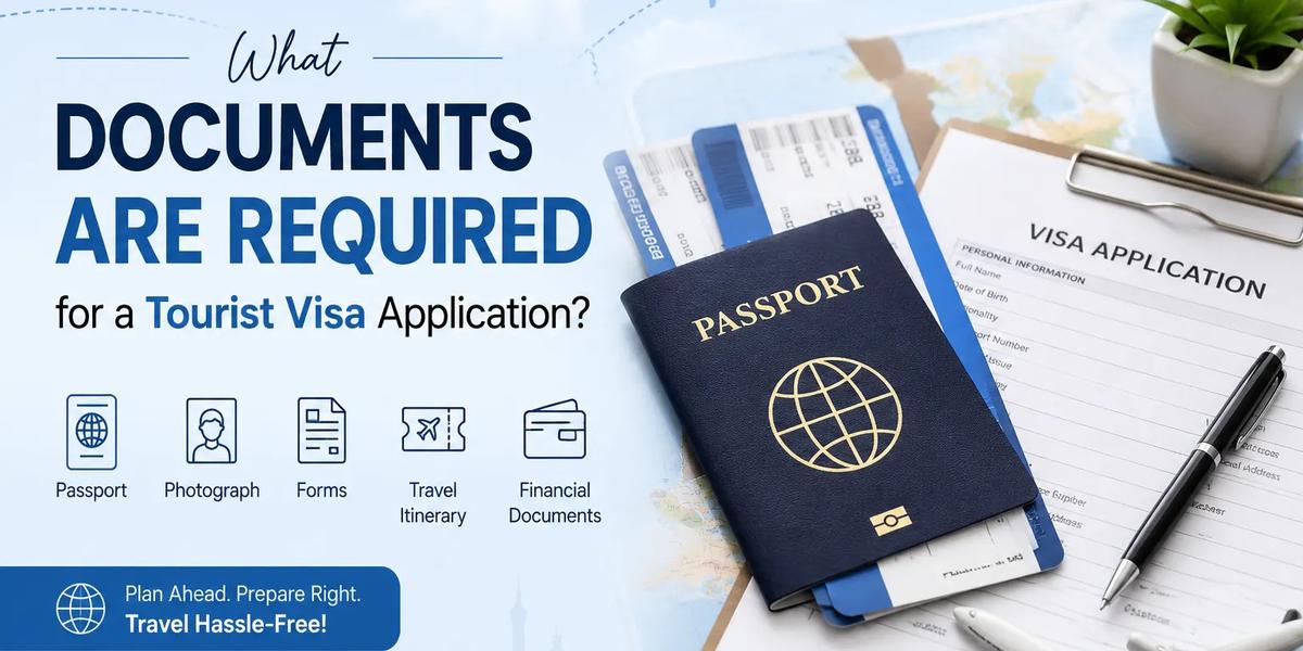 What Documents Are Required for a Tourist Visa Application?
