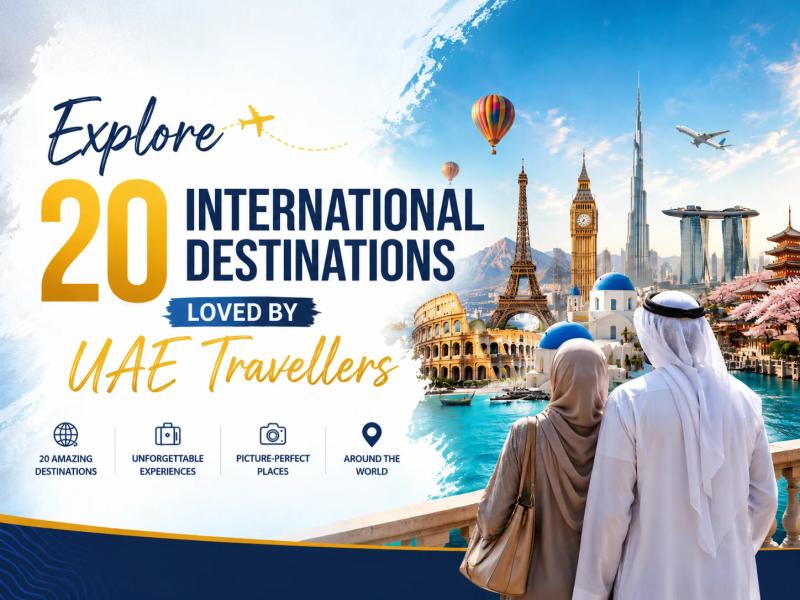 20 International Destinations UAE Travellers Love