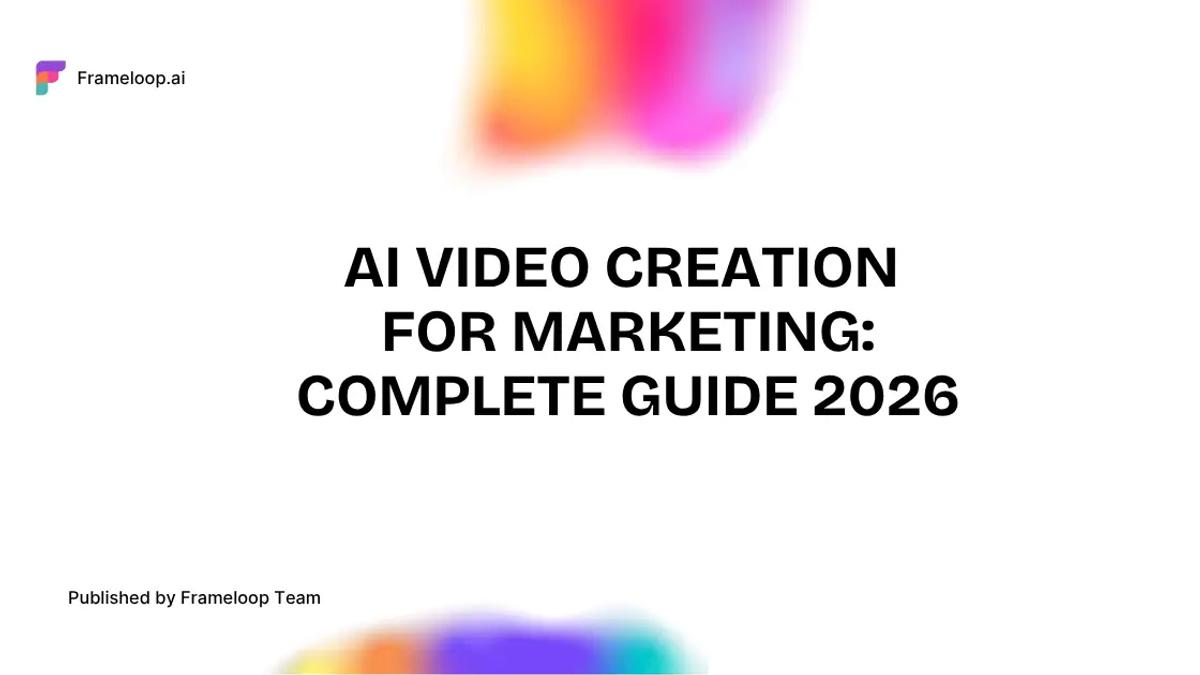 AI Video Creation for Marketing: Complete Guide for 2026