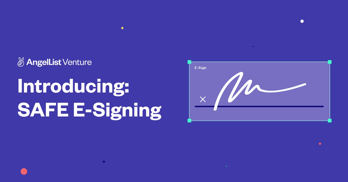 Introducing: SAFE E-Signing | AngelList