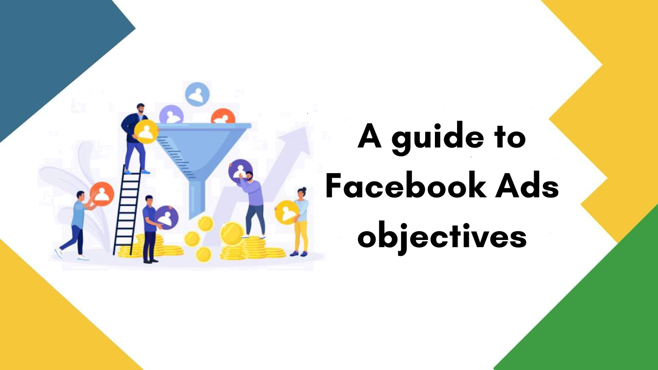 A Guide to Facebook Ads Objectives