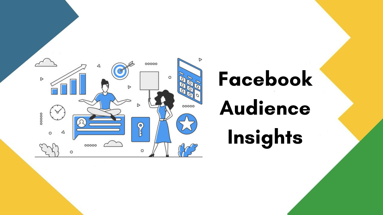 Facebook Audience Insights: How to Use Them and Why You Need Them