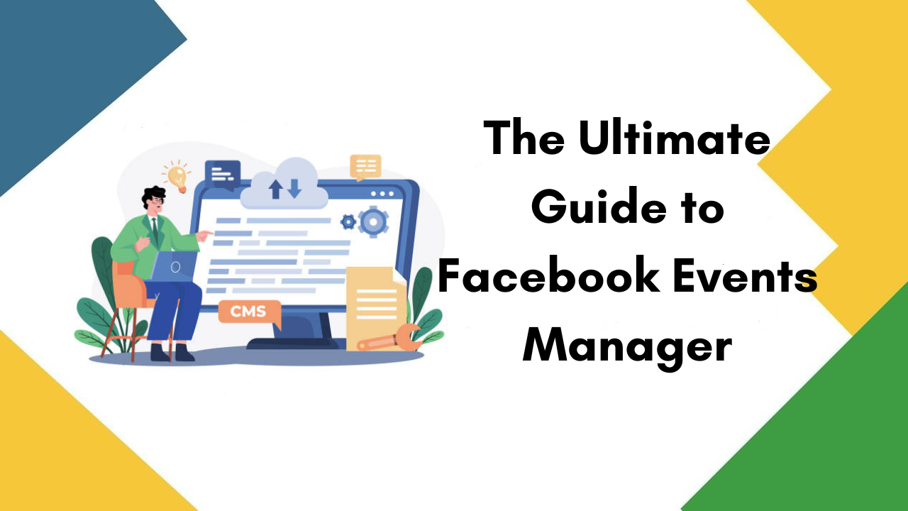 The Ultimate Guide to Facebook Events Manager