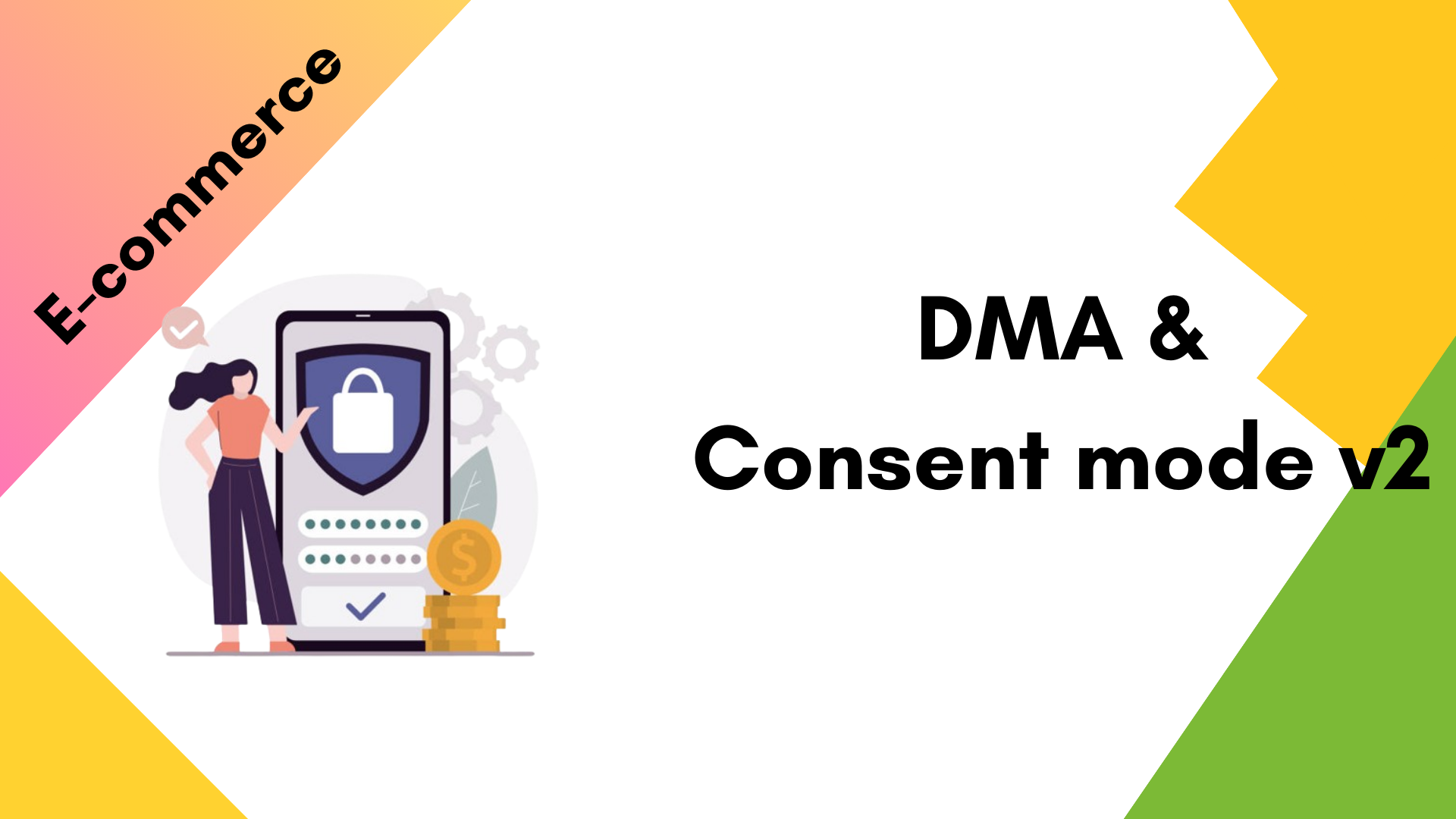 What DMA & Consent mode v2 Mean for Your Business