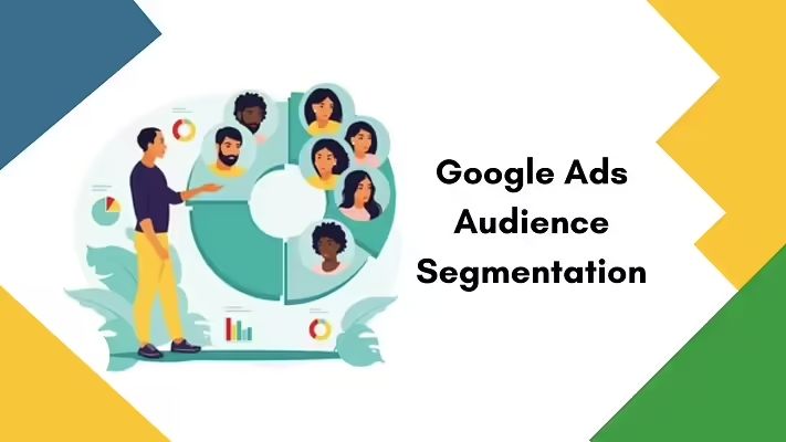 Google Ads Audience Segmentation: What you need to know