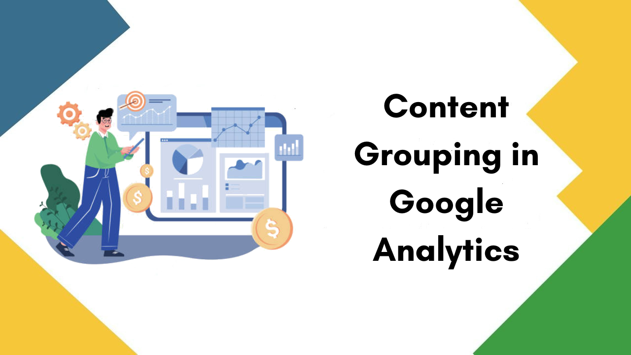 Content Grouping in Google Analytics: Why your eCommerce Business needs it