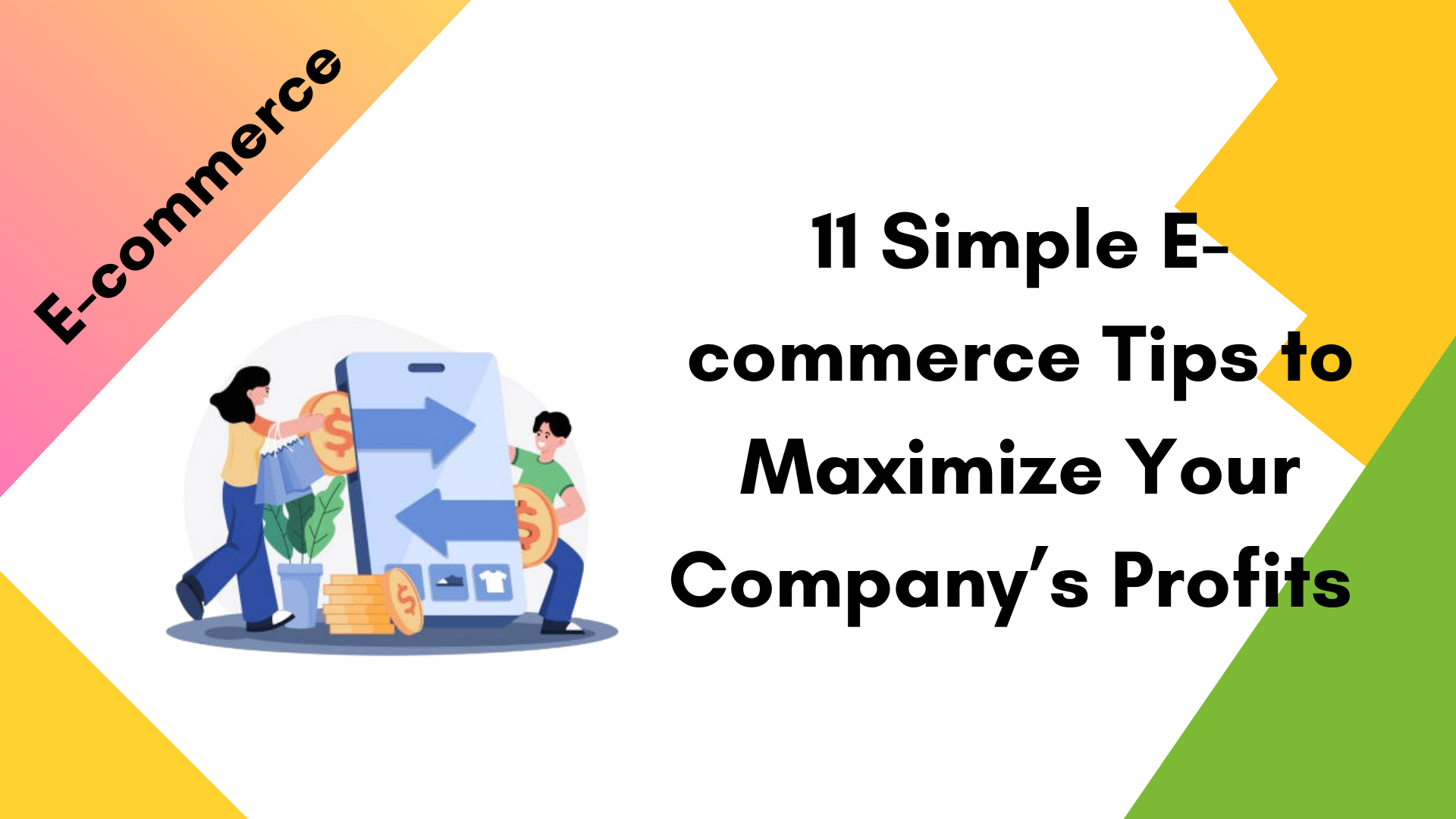 11 Simple E-commerce Tips to Maximize Your Company’s Profit
