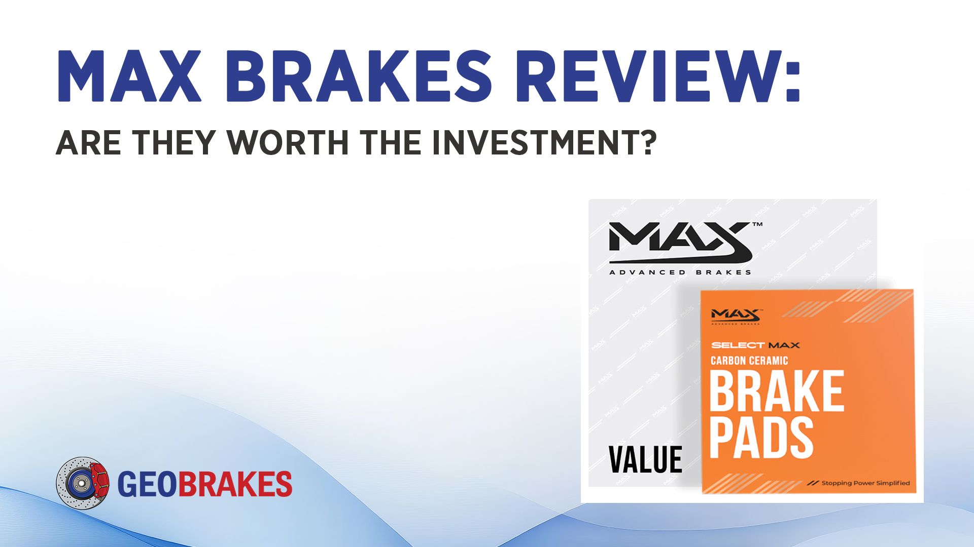 Max Brakes Review: Are They Worth the Investment?
