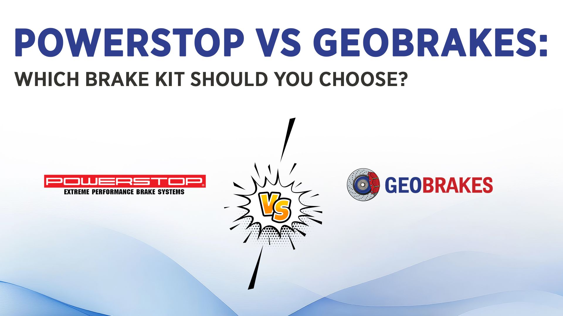 PowerStop vs GeoBrakes: Which Brake Kit Should You Choose?