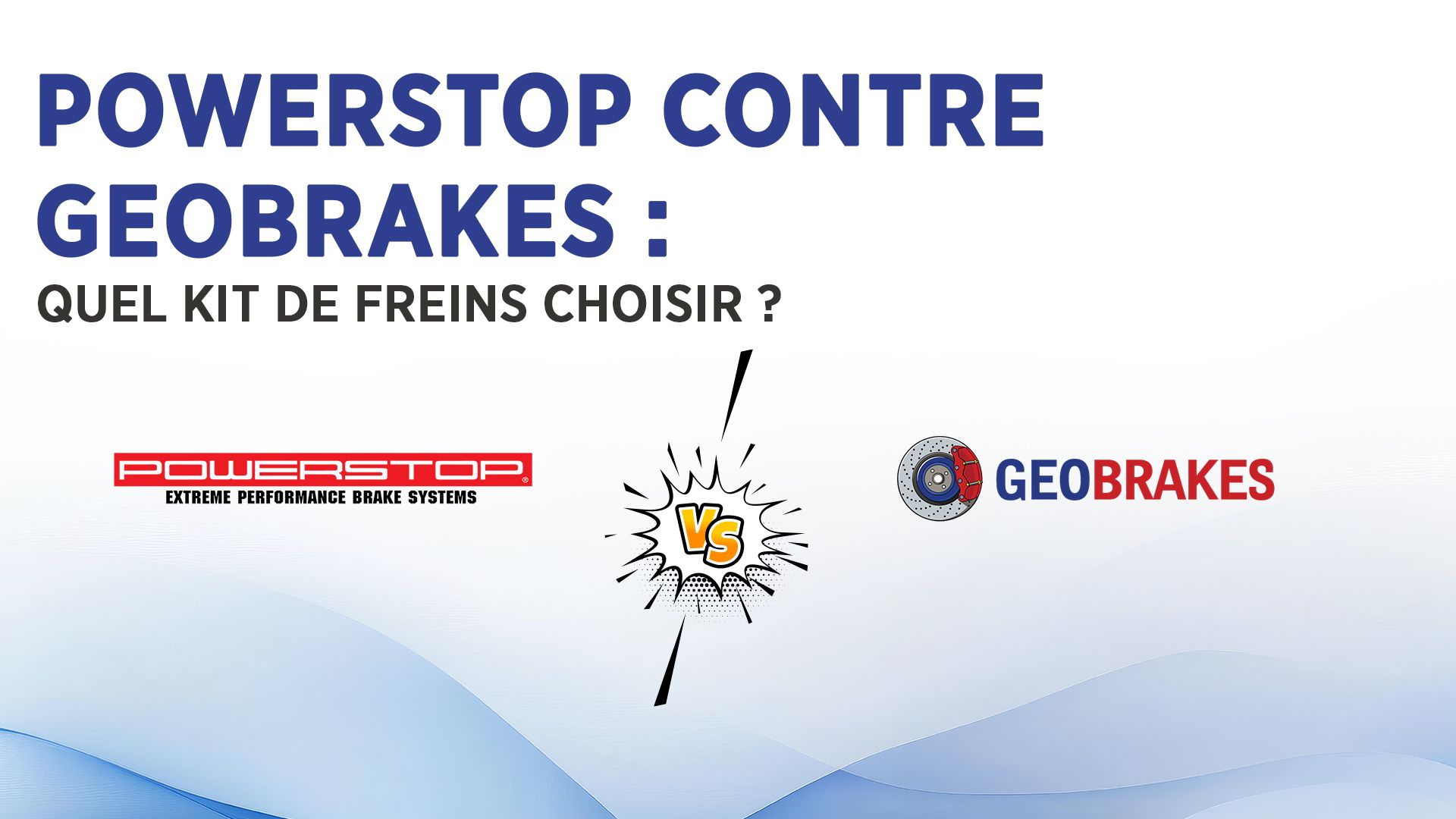 PowerStop ou GeoBrakes : quel kit de freins devriez-vous choisir?