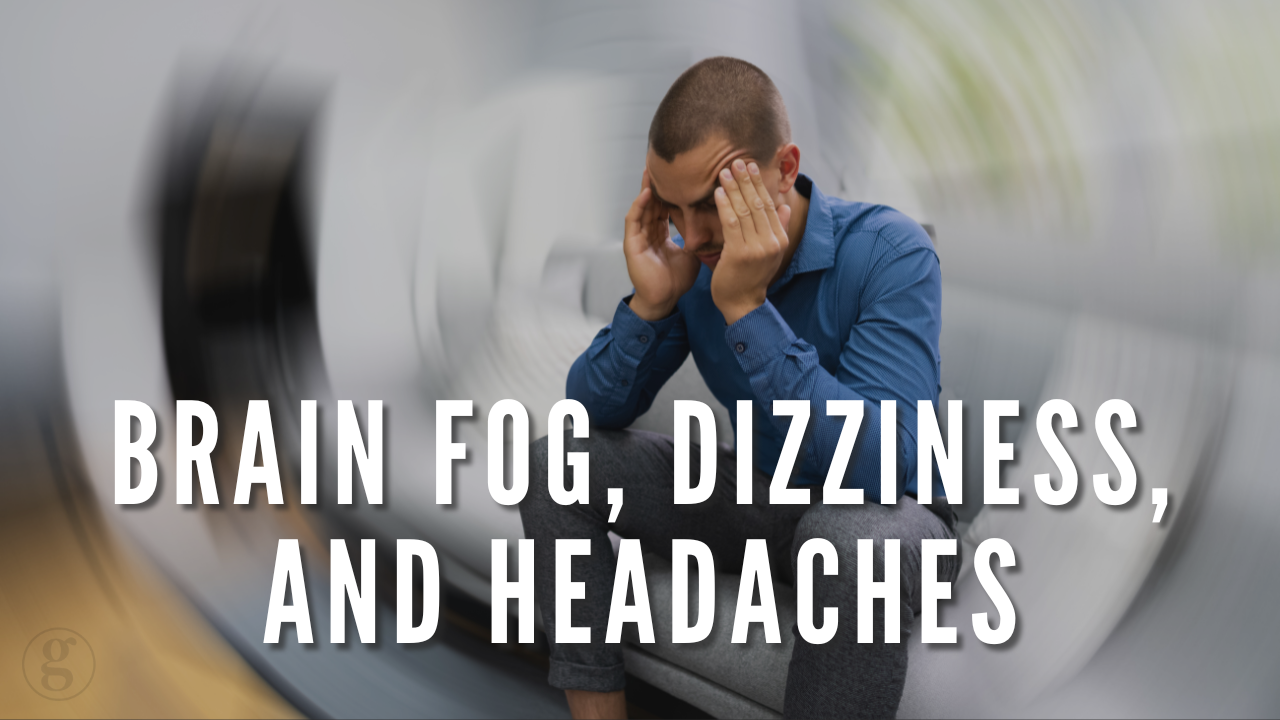 What’s Behind Brain Fog, Dizziness, and Headaches? It’s Time to Look Deeper