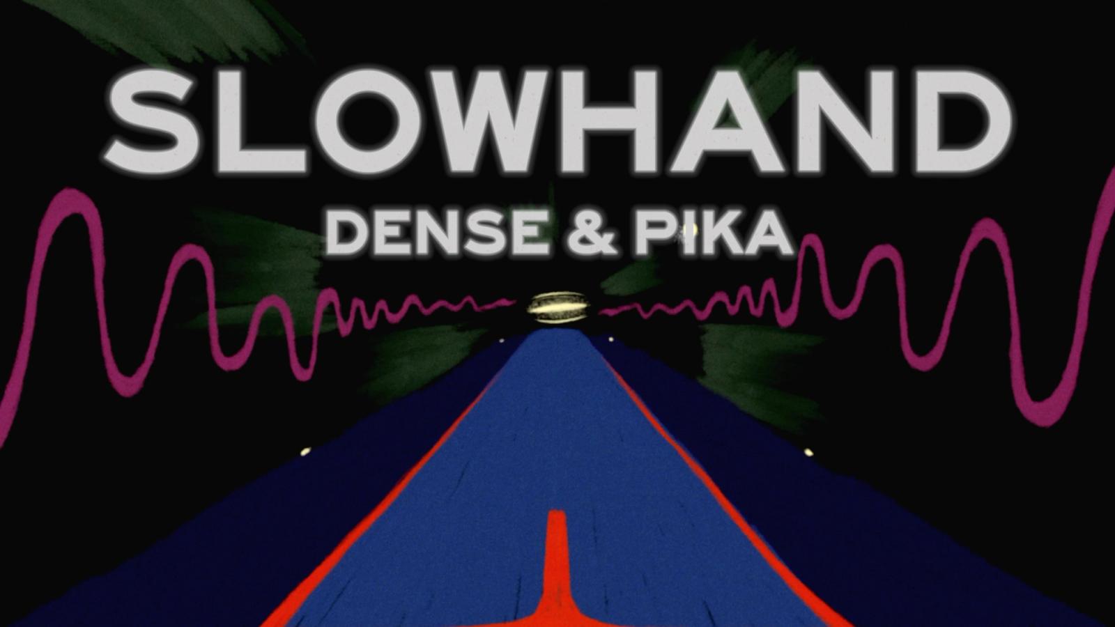 Dense and Pika - Slowhand