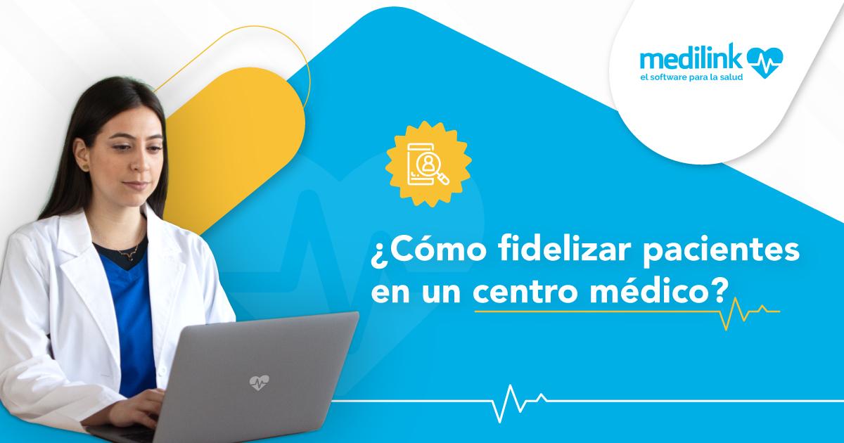 ¿Cómo fidelizar pacientes en un centro médico?