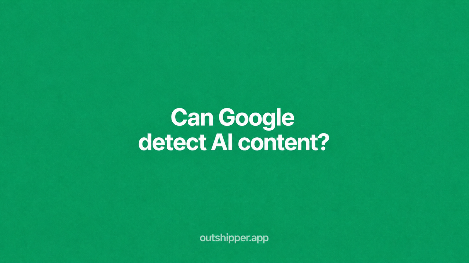 Can Google Detect AI-Generated Content?