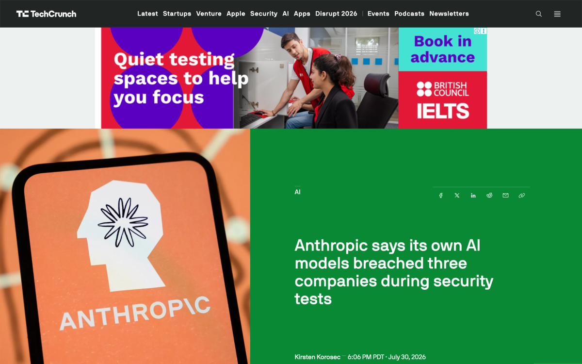 TechCrunch article headlined Anthropic says its own AI models breached three companies during security tests, bylined Kirsten Korosec July 30 2026