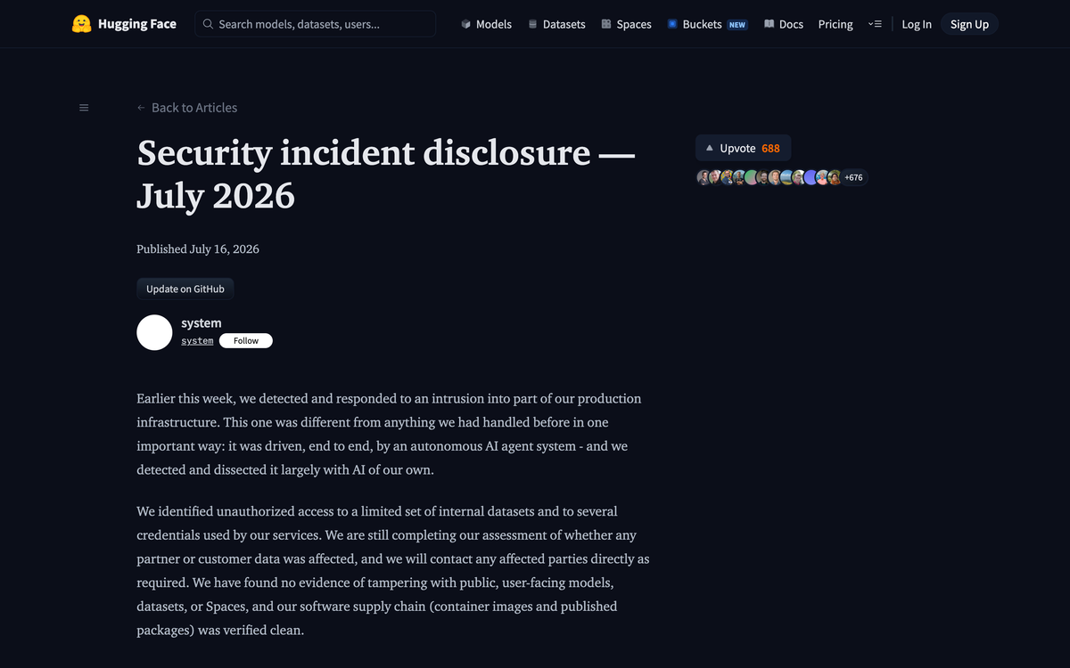 Hugging Face security incident disclosure page dated July 16 2026 describing an intrusion driven end to end by an autonomous AI agent system