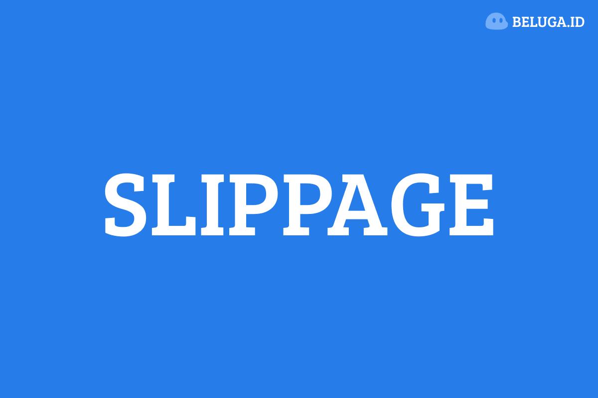 Pengertian Slippage: Penyebab dan Cara Mengatasinya