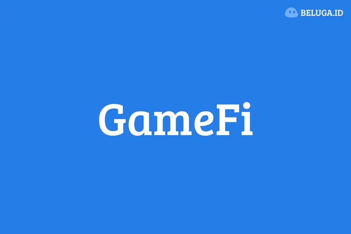 Pengertian GameFi dan Cara Kerjanya dalam Dunia Crypto