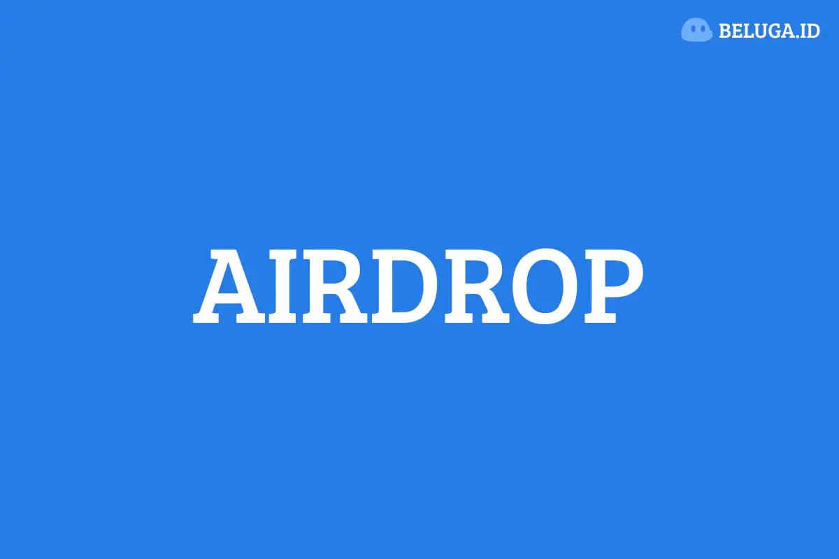 Pengertian Airdrop Crypto dan Cara Mendapatkannya