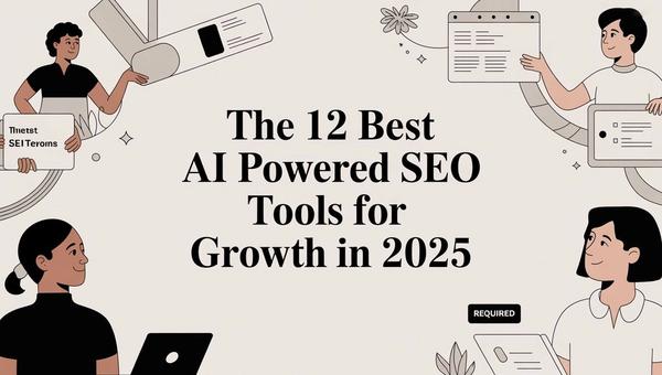 The 12 Best AI Powered SEO Tools for Growth in 2025