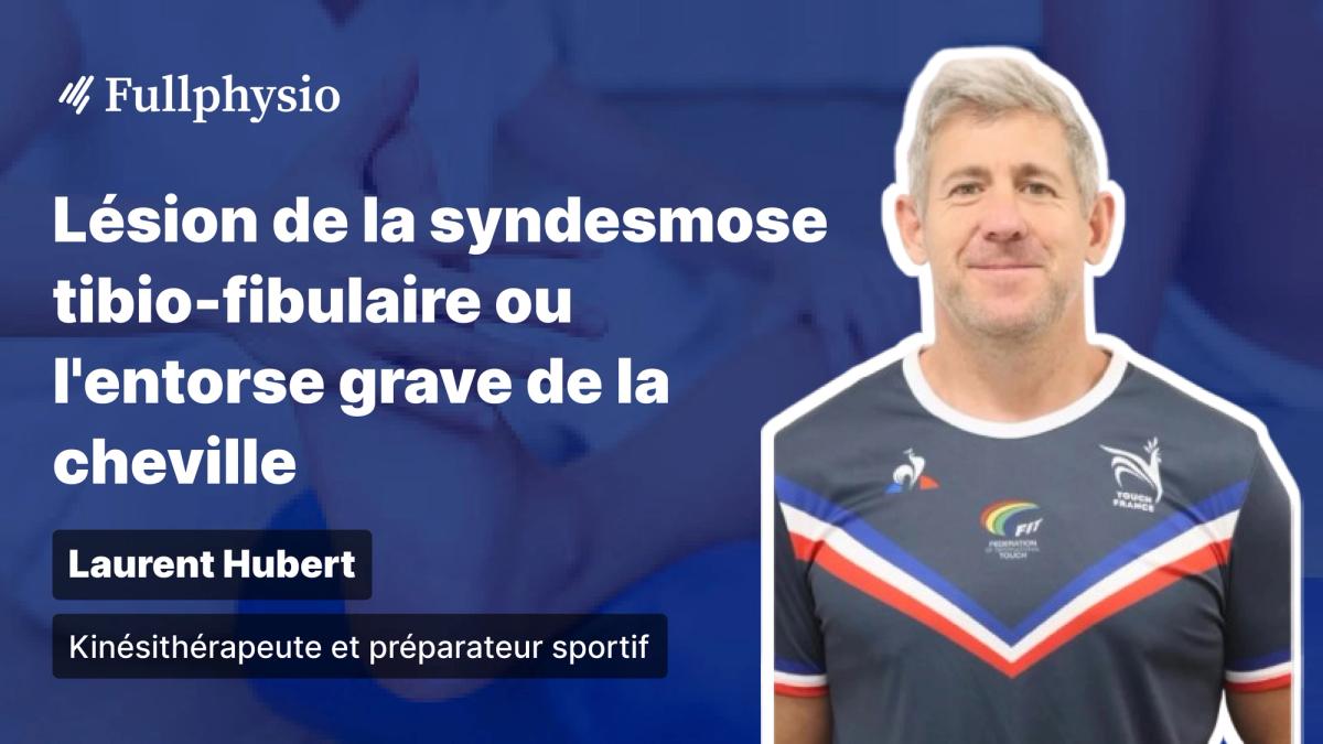 Lésion de la syndesmose tibio-fibulaire ou l'entorse grave de la cheville