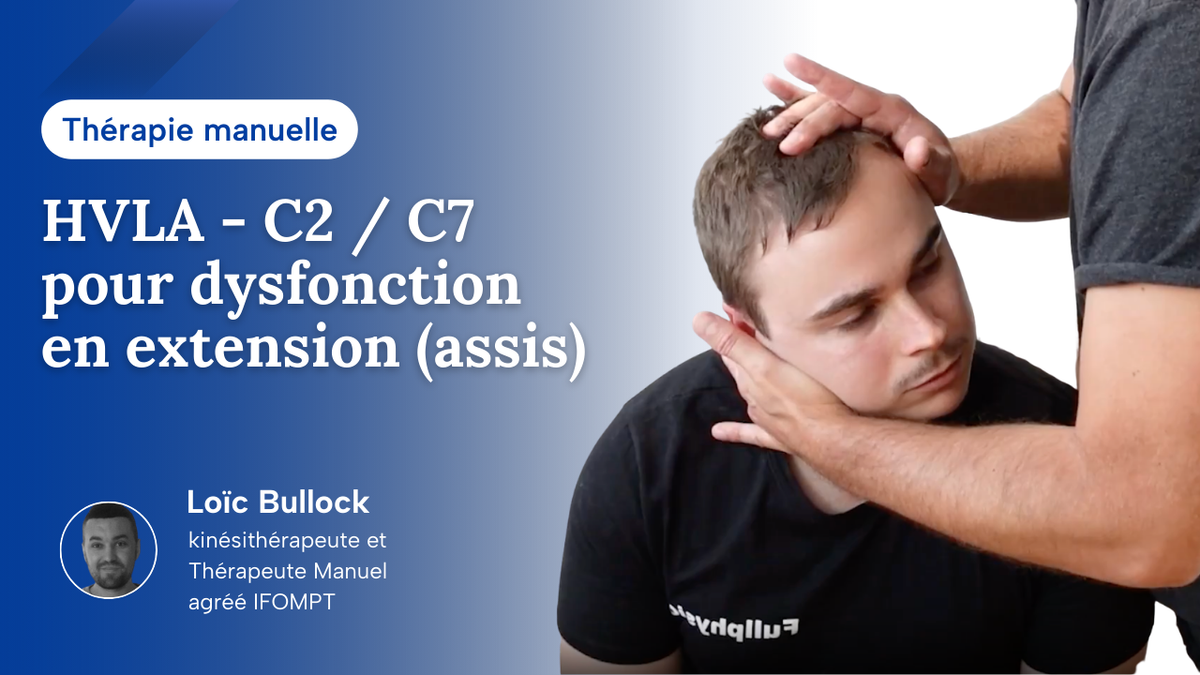 Manipulation HVLA C2 à C7 pour une dysfonction en extension (assis)