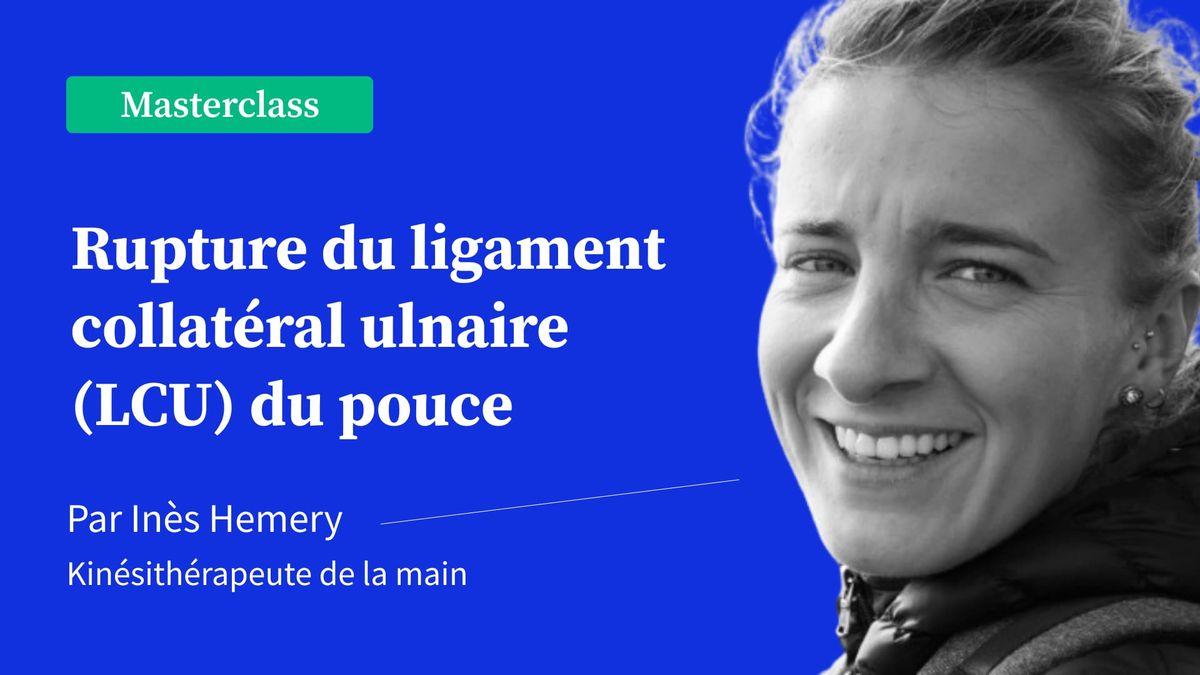 Rupture du ligament collatéral ulnaire (LCU) du pouce