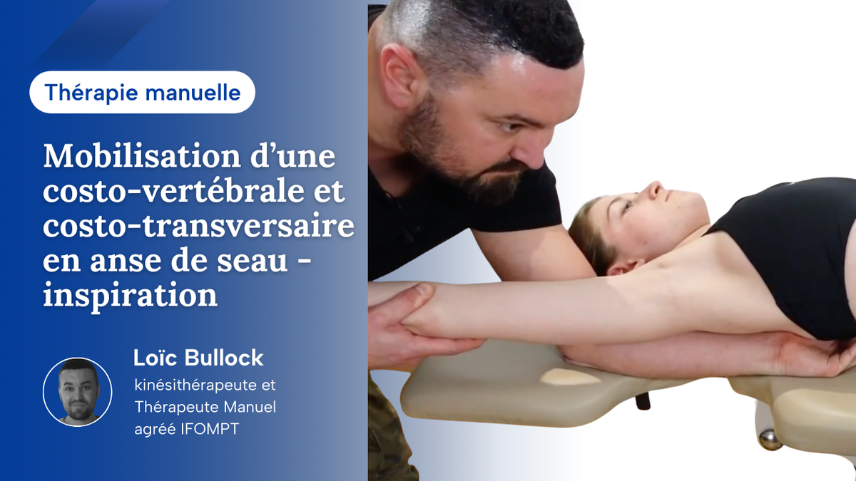Mobilisation des articulations costo-vertébrales et costo-transversaires en anse de seau - Inspiration
