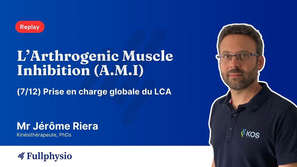 (7/12) Conférence LCA | L’Arthrogenic Muscle Inhibition (A.M.I)