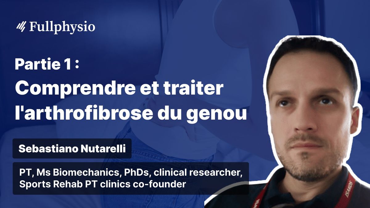 Partie 1 : Comprendre et traiter l'arthrofibrose du genou