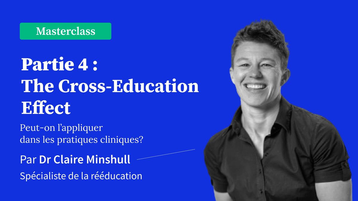 Partie 4 : Effet de l'éducation croisée dans la réadaptation - Peut-on l’appliquer dans les pratiques cliniques?