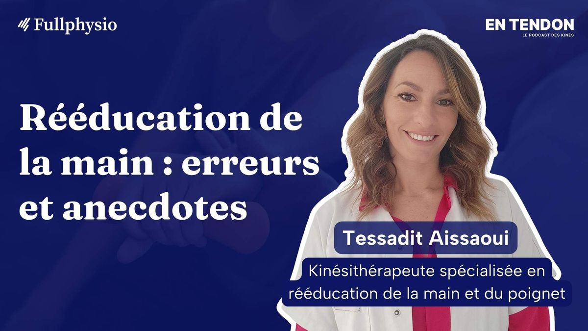 Rééducation de la main : erreurs et anecdotes